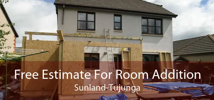 Free Estimate For Room Addition Sunland-Tujunga