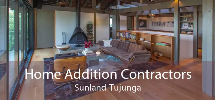 Home Addition Contractors Sunland-Tujunga